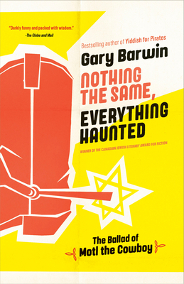 Nothing the Same, Everything Haunted: The Ballad of Motl the Cowboy - Barwin, Gary