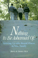 Nothing to Be Ashamed of: Growing Up with Mental Illness in Your Family