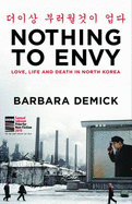 Nothing to Envy: Life, Love and Death in North Korea - Demick, Barbara