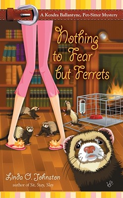 Nothing to Fear But Ferrets - Johnston, Linda O