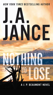 Nothing to Lose: A J.P. Beaumont Novel - Jance, J A