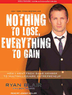 Nothing to Lose, Everything to Gain: How I Went from Gang Member to Multimillionaire Entrepreneur