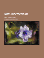 Nothing to Wear: And Other Poems