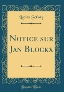 Notice Sur Jan Blockx (Classic Reprint)