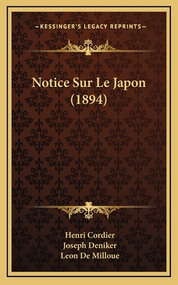 Notice Sur Le Japon (1894) - Cordier, Henri, and Deniker, Joseph, and De Milloue, Leon