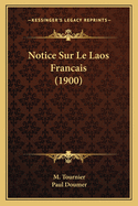 Notice Sur Le Laos Francais (1900)