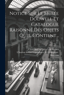 Notice Sur Le Mus?e Dodwell Et Catalogue Raisonn? Des Objets Qu'il Contient...