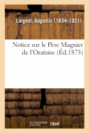 Notice Sur Le Pre Magnier de l'Oratoire