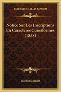 Notice Sur Les Inscriptions En Caracteres Cuneiformes (1858)