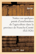 Notice Sur Quelques Points D'Amelioration de L'Agriculture Dans La Province de Franche-Comte