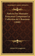 Notices Des Monnaies Francaises Composant La Collection de J. Rousseau (1848)