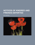 Notices of Kindred and Friends Departed