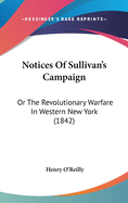 Notices Of Sullivan's Campaign: Or The Revolutionary Warfare In Western New York (1842)