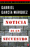Noticia de Un Secuestro - Garcia Marquez, Gabriel