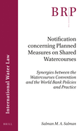 Notification Concerning Planned Measures on Shared Watercourses: Synergies Between the Watercourses Convention and the World Bank Policies and Practice