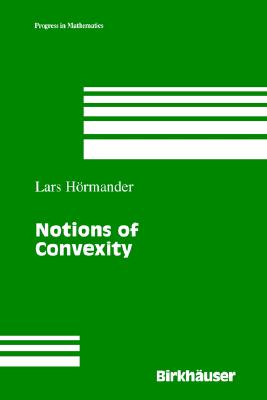 Notions of Convexity - Hormander, Lars, and Hvrmander, Lars, and Harmander, Lars