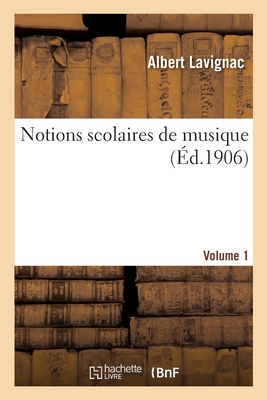 Notions Scolaires de Musique. Ann?e 2. Volume 1 - Lavignac, Albert