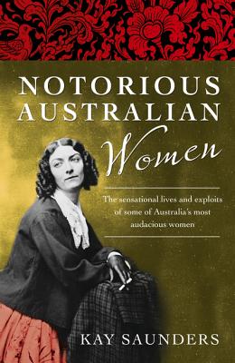 Notorious Australian Women - Saunders, Kay