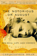 Notorious Dr. August: His Real Life and Crimes