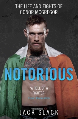 Notorious: The Life and Fights of Conor Mcgregor - Slack, Jack