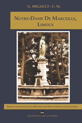 Notre-Dame De Marceille, Limoux - Daffos, Franck (Preface by), and Puech ?v?que de Carcassonne, Monseigne (Preface by), and Marlin, Philippe (Photographer)