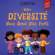 Notre diversit? nous rend plus forts: Un livre pour enfants sur les ?motions sociales, la diversit? et la gentillesse