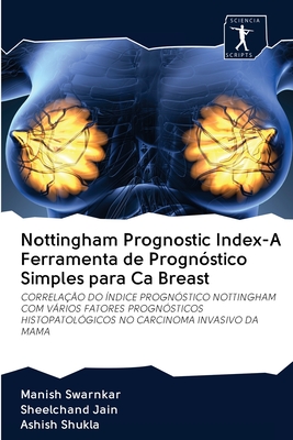 Nottingham Prognostic Index-A Ferramenta de Prognstico Simples para Ca Breast - Swarnkar, Manish, and Jain, Sheelchand, and Shukla, Ashish