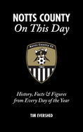 Notts County on This Day: History, Facts & Figures from Every Day of the Year