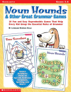 Noun Hounds and Other Great Grammar Games: 20 Fun and Easy Reproducible Games That Help Every Kid Grasp the Essential Rules of Grammar - 