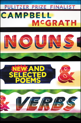 Nouns & Verbs: New and Selected Poems - McGrath, Campbell