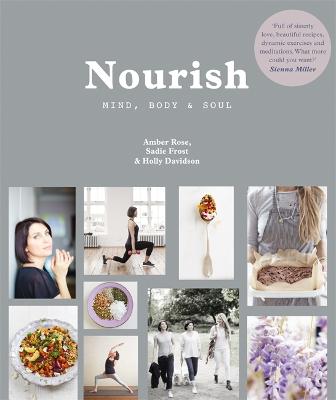 Nourish: Mind, Body and Soul - Rose, Amber, and Frost, Sadie, and Davidson, Holly