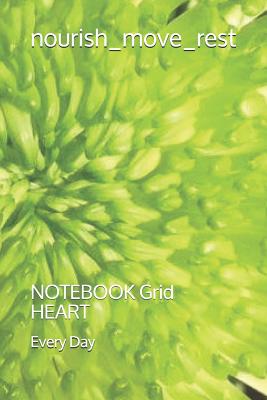 nourish_move_rest: NOTEBOOK Grid HEART - Day, K J, and Day, Every