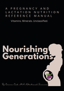 Nourishing Generations: A Pregnancy and Lactation Nutrition Reference Manual