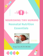 Nourishing Tiny Humans: Neonatal Nutrition Essentials