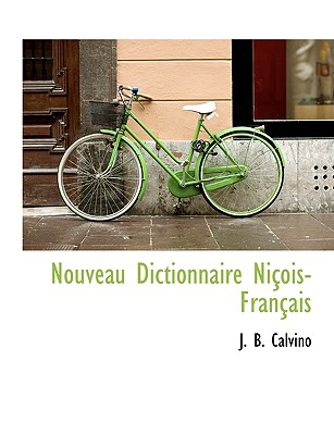 Nouveau Dictionnaire Ni?ois-Fran?ais - Calvino, J B