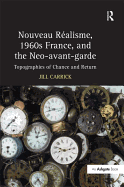 Nouveau Risme, 1960s France, and the Neo-avant-garde: Topographies of Chance and Return