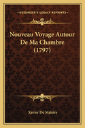 Nouveau Voyage Autour de Ma Chambre (1797)