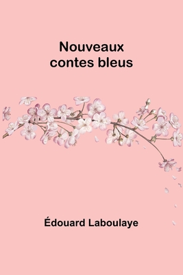 Nouveaux contes bleus - Laboulaye, Edouard