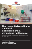 Nouveaux d?riv?s d'imine: activit? antimicrobienne, dynamique mol?culaire