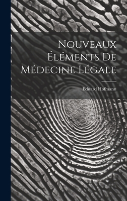 Nouveaux Elements de Medecine Legale - Hofmann, Eduard