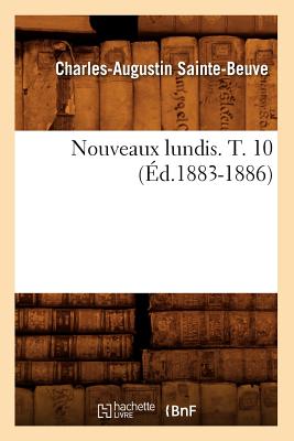 Nouveaux Lundis. T. 10 (?d.1883-1886) - Sainte-Beuve, Charles-Augustin