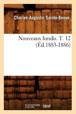 Nouveaux Lundis. T. 12 (?d.1883-1886) - Sainte-Beuve, Charles-Augustin