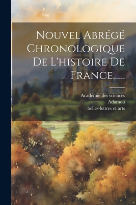 Nouvel Abr?g? Chronologique De L'histoire De France... - H?nault, Charles-Jean-Fran?ois, and Pierre Jean Boudot (Creator)