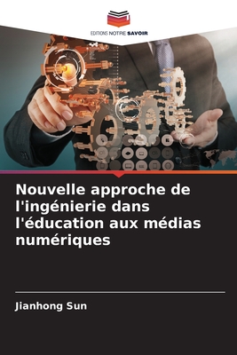 Nouvelle approche de l'ing?nierie dans l'?ducation aux m?dias num?riques - Sun, Jianhong