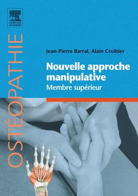Nouvelle Approche Manipulative. Membre Superieur - Barral, Jean-Pierre, Do, and Croibier, Alain