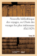 Nouvelle Bibliothque Des Voyages, Ou Choix Des Voyages Les Plus Intressans Tome 29