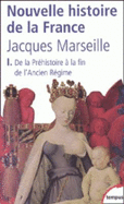 Nouvelle Histoire De LA France: Prehistoire - Fin De L'Ancien Regime
