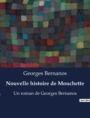 Nouvelle histoire de Mouchette: Un roman de Georges Bernanos - Bernanos, Georges
