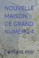 Nouvelle Maison de Grand Num?ro 4