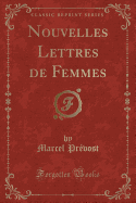 Nouvelles Lettres de Femmes (Classic Reprint)